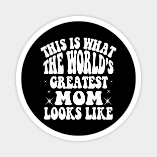 This is What The World's Greatest Mom Looks Like Mothers Day Magnet